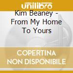 Kim Beaney - From My Home To Yours cd