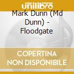 Mark Dunn (Md Dunn) - Floodgate cd
