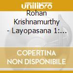 Rohan Krishnamurthy - Layopasana 1: Rhythmic Voyage cd