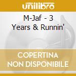 M-Jaf - 3 Years & Runnin' cd