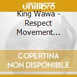King Wawa - Respect Movement (Respect Each Other) cd