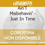 Ain'T Misbehavin' - Just In Time cd musicale di Ain'T Misbehavin'