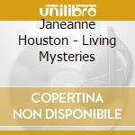 Janeanne Houston - Living Mysteries cd musicale di Janeanne Houston