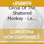 Circus Of The Shattered Monkey - Le Cirque: The Soundtrack cd