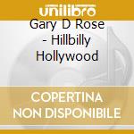 Gary D Rose - Hillbilly Hollywood cd
