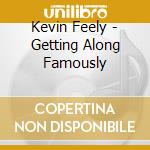 Kevin Feely - Getting Along Famously cd musicale di Kevin Feely
