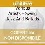 Various Artists - Swing Jazz And Ballads cd
