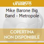 Mike Barone Big Band - Metropole cd musicale di Mike Barone Big Band