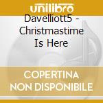 Davelliott5 - Christmastime Is Here cd