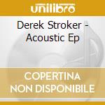 Derek Stroker - Acoustic Ep cd musicale di Derek Stroker