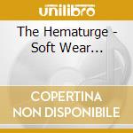 The Hematurge - Soft Wear... cd