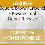 Giguere/Brown/Labenek - Kiwanis Idol Debut Release cd