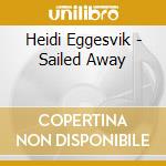 Heidi Eggesvik - Sailed Away cd musicale di Heidi Eggesvik