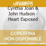Cynthia Joan & John Hudson - Heart Exposed cd