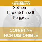 Sothen - Lookatchurself Reggie Measuresworth cd