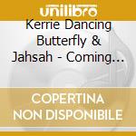 Kerrie Dancing Butterfly & Jahsah - Coming Home - Guided Visualizations For Clearing And Serenity cd musicale di Kerrie Dancing Butterfly & Jahsah