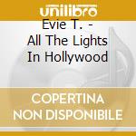 Evie T. - All The Lights In Hollywood cd