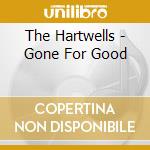 The Hartwells - Gone For Good cd