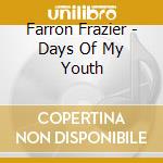 Farron Frazier - Days Of My Youth