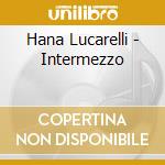 Hana Lucarelli - Intermezzo cd musicale di Hana Lucarelli