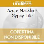 Azure Macklin - Gypsy Life cd musicale di Azure Macklin