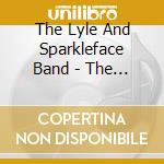 The Lyle And Sparkleface Band - The Lyle And Sparkleface Band cd