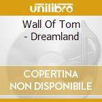 Wall Of Tom - Dreamland cd