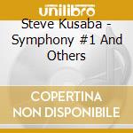 Steve Kusaba - Symphony #1 And Others cd