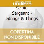 Scipio Sargeant - Strings & Things cd