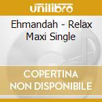 Ehmandah - Relax Maxi Single cd