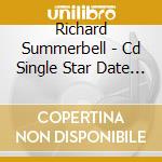 Richard Summerbell - Cd Single Star Date 25.12: Nativities. The Lake Huron Carol B/W You Came A Star From Heaven (Tu Scen cd