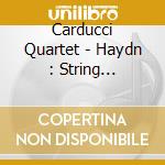 Carducci Quartet - Haydn : String Quartets cd musicale di Carducci Quartet