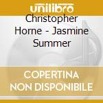 Christopher Horne - Jasmine Summer cd