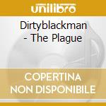 Dirtyblackman - The Plague cd