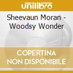 Sheevaun Moran - Woodsy Wonder cd musicale di Sheevaun Moran