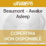 Beaumont - Awake Asleep cd