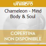 Chameleon - Mind Body & Soul cd