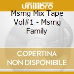 Msmg Mix Tape Vol#1 - Msmg Family cd