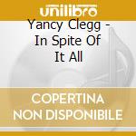 Yancy Clegg - In Spite Of It All cd
