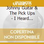 Johnny Guitar & The Pick Ups - I Heard The Bells cd