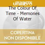 The Colour Of Time - Memories Of Water cd