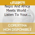 Nepo And Africa Meets World - Listen To Your Heart cd