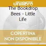 The Bookdrop Bees - Little Life cd