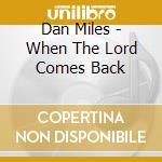 Dan Miles - When The Lord Comes Back cd