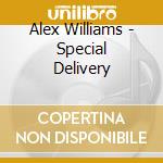 Alex Williams - Special Delivery cd musicale di Alex Williams