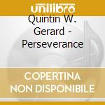 Quintin W. Gerard - Perseverance cd musicale di Quintin W. Gerard