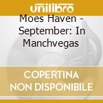 Moes Haven - September: In Manchvegas cd musicale di Moes Haven