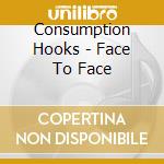 Consumption Hooks - Face To Face cd