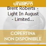Brent Roberts - Light In August - Limited Edition Single cd