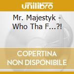 Mr. Majestyk - Who Tha F...?! cd